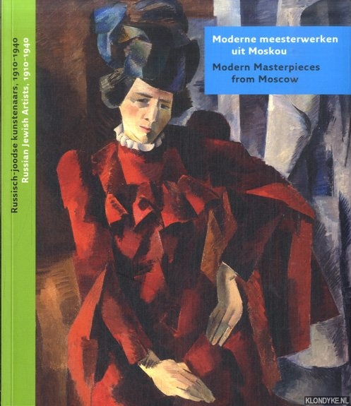 Voolen, Edward van - Moderne meesterwerken uit Moskou: Russisch-Joodse kunstenaars 1910-1940 = Modern masterpieces from Moscow: Russian Jewish Artists, 1910-1940