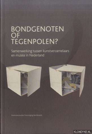 Hamersveld, Ineke van & Truus Gubbels - Bondgenoten of Tegenpolen? Samenwerking tussen kunstverzamelaars en musea in Nederland