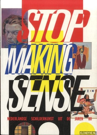 Aerden, Monica - e.a. - Stop making sense. Nederlandse schilderkunst uit de jaren 80