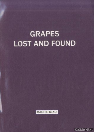 Blau, Daniel - Grapes. Lost and Found