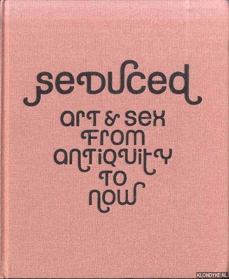 Wallace, Marina & Martin Kemp & Joanne Bernstein - Seduced: Art & sex from antiquity to now
