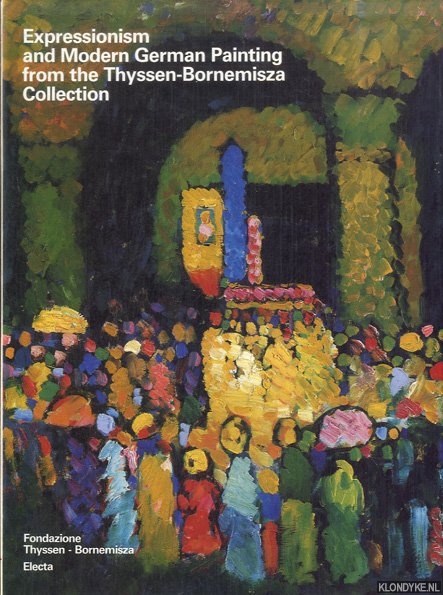 Vergo, Peter - Expressionism and Modern German Painting from the Thyssen-Bornemisza Collection