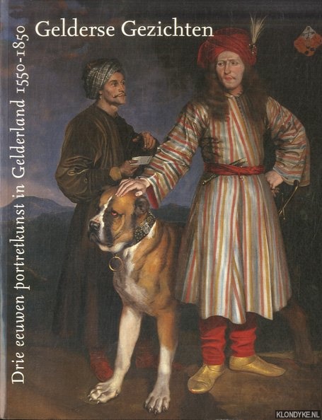 Bierens de Haan, Johan Carel - Gelderse gezichten. Drie eeuwen portretkunst in Gelderland 1550-1850
