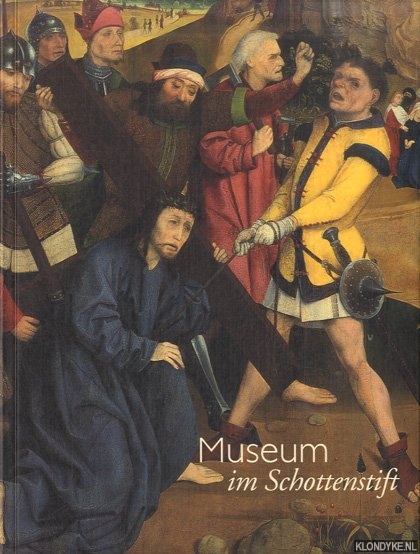 Reiter, Cornelia - Museum im Schottenstift. Kunstsammlungen der Benediktinerabtei zu den Schotten in Wien