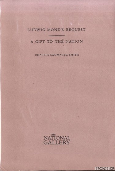 Saumarez Smith, Charles & Mancini, Giorgia - Ludwig Mond's Bequest. A Gift to the Nation