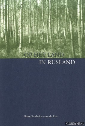 Grosheide-van de Riet, Ram - Op het land in Rusland