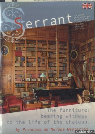 Merode Westerloo, Princess de - Serrant. The wealth of the collections at Serrant make it one of the best furnished chateaux in France. The furniture: bearing witness to the life of the chateau