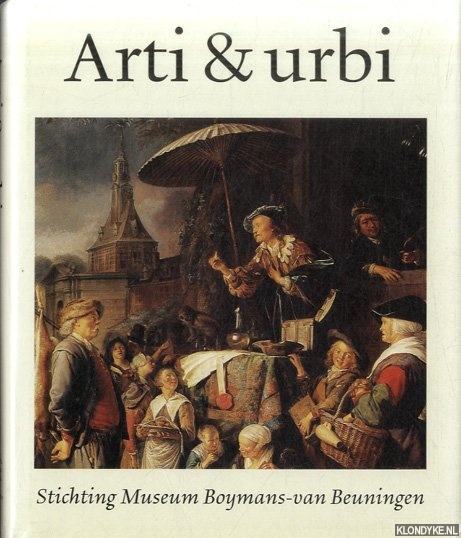 Molen, Dr. Joh. R. ter - Arti & Urbi: De Stichting Museum Boymans-van Beuningen als steunpilaar onder een Rotterdams museum *GESIGNEERD*