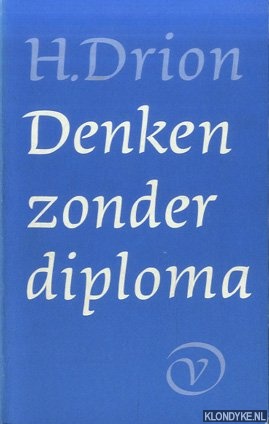 Drion, H. - Denken zonder diploma. Essays