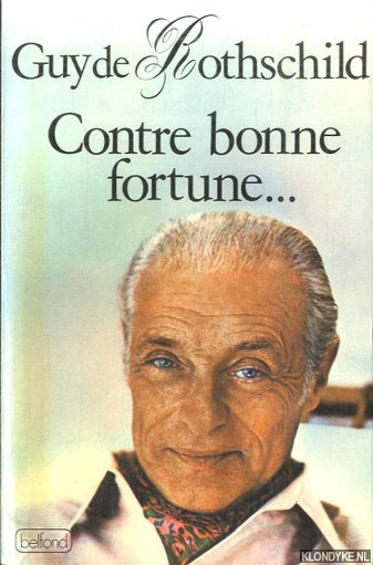 Rothschild, Guy de - Contre bonne fortune. . .