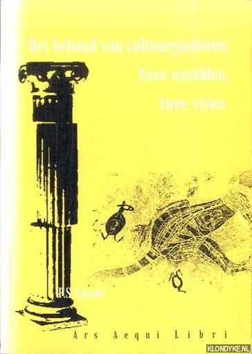 Sjouke, P.S. - Het behoud van cultuurgoederen, twee werelden, twee visies / The preservation of cultural property, two worlds, two views