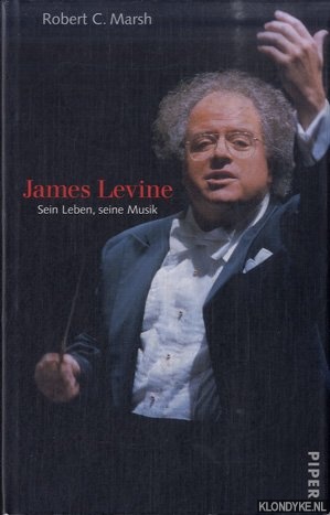Marsh, Robert C. - James Levine. Sein Leben, seine Musik.