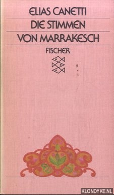 Canetti, Elias - Die Stimmen von Marrakesch. Aufzeichnungen nach einer Reise