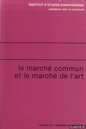 Abeele, Michel Vanden - Le march commun et le march de l'art : journe d'tudes organise par l'Institut d'tudes europennes, Bruxelles, 1er mars 1982