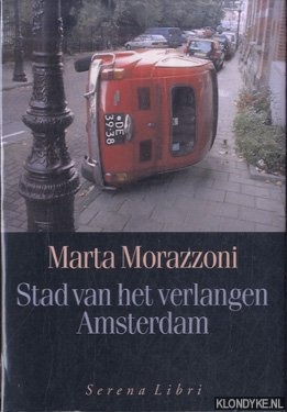 Stad van het verlangen Amsterdam - Morazzoni, Marta