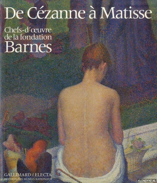 Bizot, I. - a.o. - De Czanne  Matisse: Chefs-d'oeuvre de la Fondation Barnes