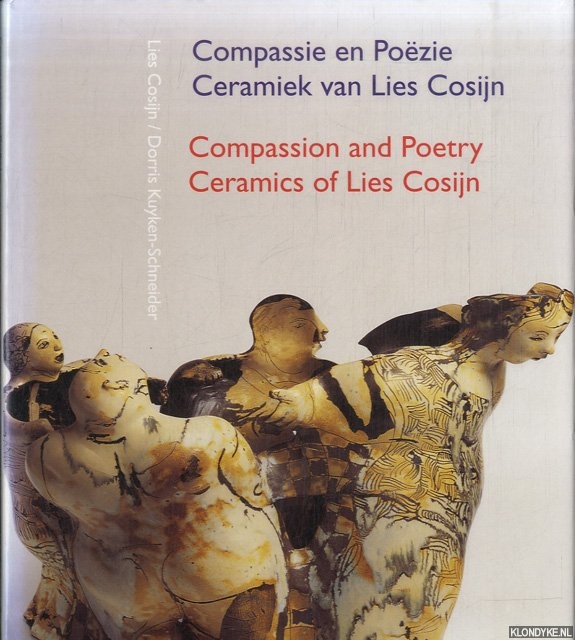 Cosijn, Lies & Dorris Kuyken-Schneider - Compassie en pozie. Leven en werk van Lies Cosijn