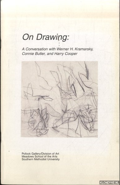 Kramarsky, Werner H. & Connie Butler & Harry Cooper - On Drawing: A Conversation with Werner H. Kramarsky, Connie Butler, and Harry Cooper