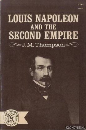 Thompson, J.M. - Louis Napoleon and the Second Empire