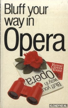 Gammond, Peter - Bluff Your Way in Opera