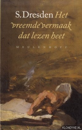 Dresden, S. - Het vreemde vermaak dat lezen heet. Een keuze uit de essays