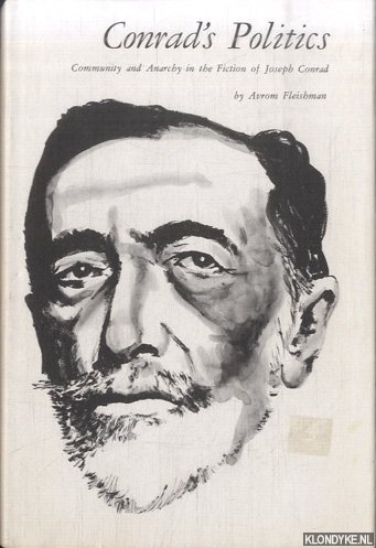 Fleishman, Avrom - Conrad's Politics. Community and Anarchy in the Fiction of Joseph Conrad