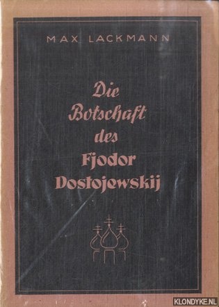 Lackmann, Max - Die Botschaft des Fjodor Dostojewskij. Eine Wegweisung