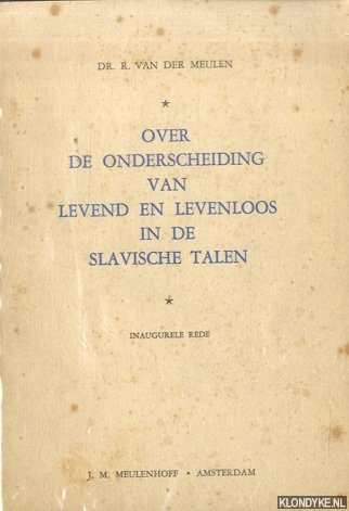 Meulen, Dr. R. van der - Over de onderscheiding van levend en levenloos in de Slavische talen. Inaugurele rede