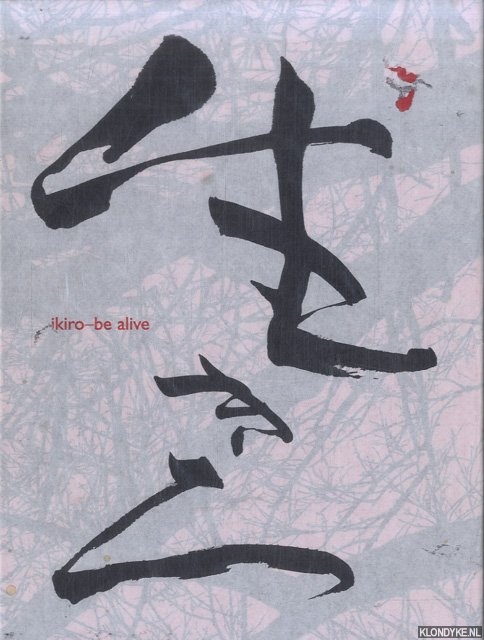 Bremer, Jaap - Ikiro-be alive. Hedendaagse kunst uit Japan. 1980 tot heden