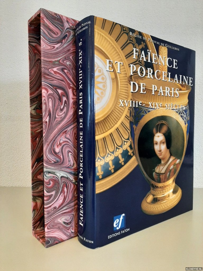 Plinval de Guillebon, Rgine - Faence et Porcelaine de Paris XVIIIe-XIXe Sicles