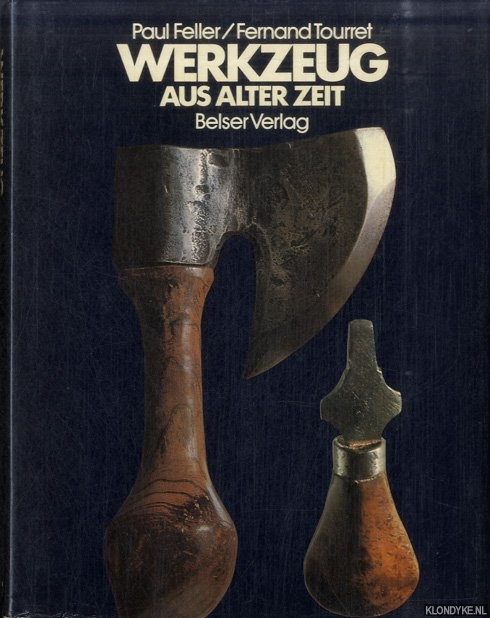 Feller, Paul & Fernand Tourret - Werkzeug aus alter Zeit