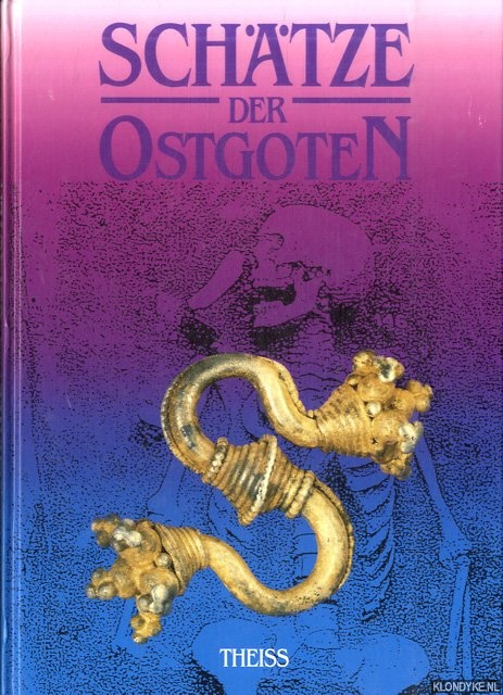 Leiber, Christian - a.o. - Schtze der Ostgoten. Eine Ausstellung der Maria Curie-Sklodowska Universitt Lublin und des Landesmuseums Zamosc