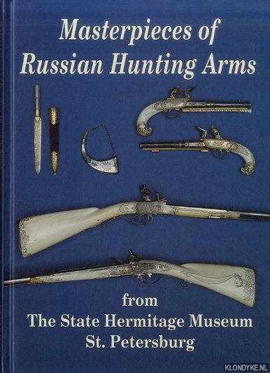 Miller, Jurij A. - Masterpieces of Russian Hunting Arms from the Hermitage Museum, St. Petersburg