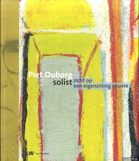 Baar, Vronique & Annelies Haase - Piet Ouborg. Solist: zicht op een eigenzinnig ouvre