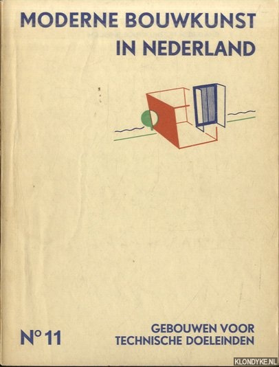 Berlage, H.P. & W.M. Dudok & Jan Gratama & A.R. Hulshoff & Herm. van der Kloot Meijburg & J.F. Staal & J. Luthmann (onder redactie van) - Moderne bouwkunst in Nederland. No. 11: Gebouwen voor technische doeleinden