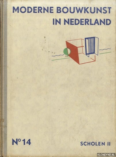 Berlage, H.P. & W.M. Dudok & Jan Gratama & A.R. Hulshoff & Herm. van der Kloot Meijburg & J.F. Staal & J. Luthmann (onder redactie van) - Moderne bouwkunst in Nederland. No. 14: Scholen II