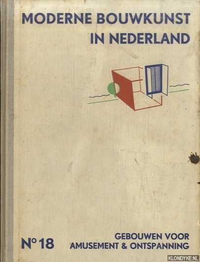 Berlage, H.P. & W.M. Dudok & Jan Gratama & A.R. Hulshoff & Herm. van der Kloot Meijburg & J.F. Staal & J. Luthmann (onder redactie van) - Moderne bouwkunst in Nederland. No. 18: Gebouwen voor amusement & ontspanning