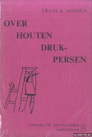 Janssen, Frans A. - Over houten drukpersen