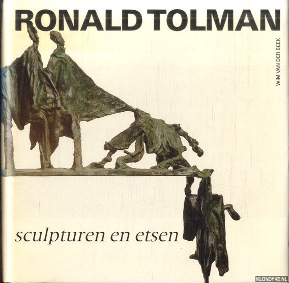 Beek, Wim van der - Ronald Tolman. Sculpturen en Etsen