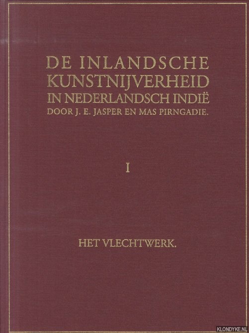 Jasper, J.E. & Mas Pirngadie - De inlandsche kunstnijverheid in Nederlandsch Indi I: Het vlechtwerk