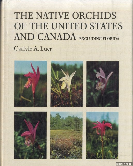 Luer, Carlyle A. - The Native Orchids of The United States and Canada excluding Florida