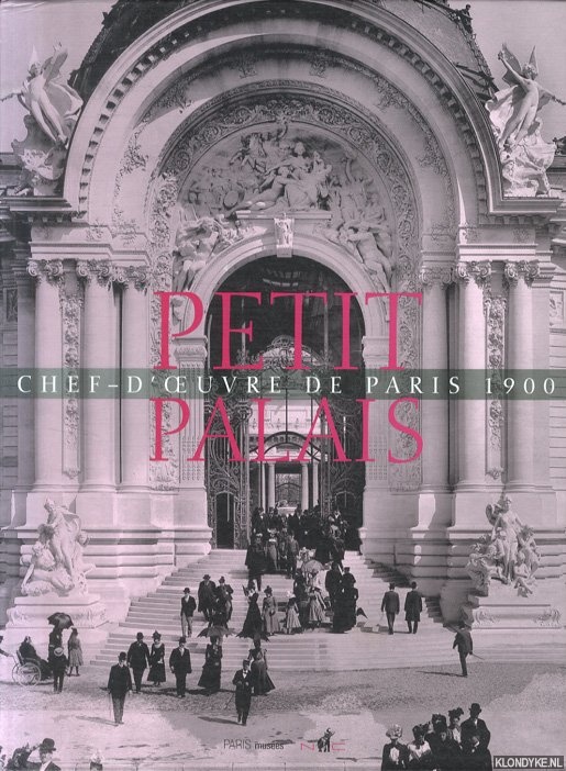 Plum, Gilles - Le petit palais. Chef-d'oeuvre de Paris 1900