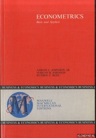Johnson, Aaron C. & Marvin B. Johnson & Rueben C. Buse - Econometrics: Basic and Applied