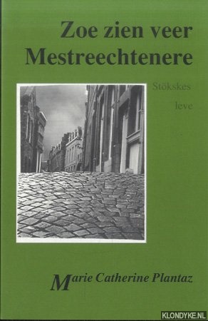 Planten, Marie Catherine - Zoe zien weer Mestreechtenere. Stkskes leve
