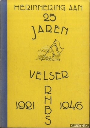 Lagendijk, G.C. & Adr. Morrin & J. de Nobel - 25 jaar Velser R.H.B.S. 1921-1946