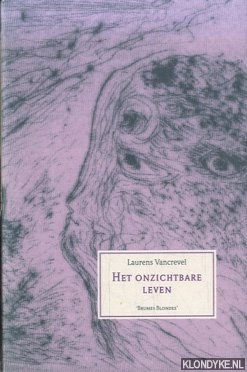 Vancrevel, Laurens - Het onzichtbare leven. Pozie 1960-2008