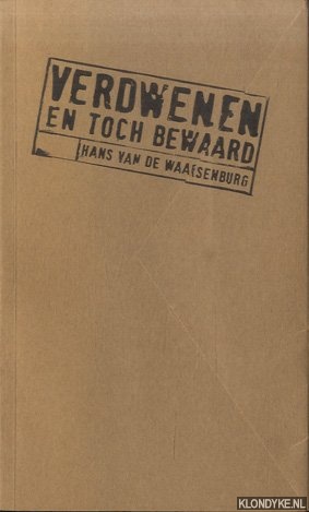 Waarsenburg, Hans van de - Verdwenen en toch bewaard *GESIGNEERD*