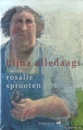 Sprooten, Rosalie - Bijna Alledaags. Verhalen *GESIGNEERD*