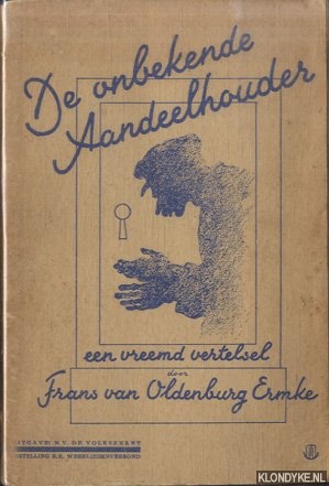 Oldenburg Ermke, Frans van - De onbekende aandeelhouder. Een vreemd vertelsel