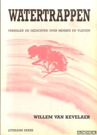 Kevelaer, Willem van - Watertrappen. Verhalen en gedichten over mensen en vliegen